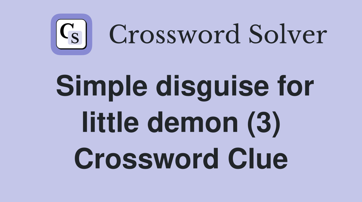 Simple disguise for little demon 3 crossword clue answers